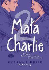Mała Charlie 2. Prawo do szczęśliwego zakończenia - Kulik Zuzanna - ebook