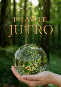 Prawie Jutro - Iwona Klimczak - ebook