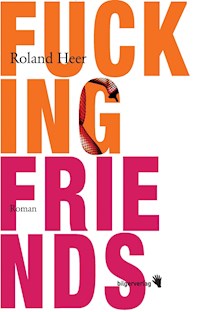 Fucking Friends - Roland Heer - ebook