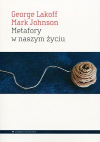 Metafory w naszym życiu - Mark Johnson, George Lakoff - książka