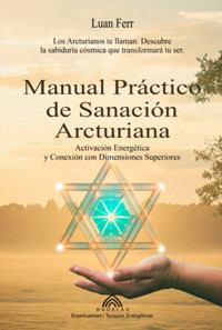 Manual Práctico De Sanación Arcturiana - Luan Ferr/ Luiz Santos - ebook