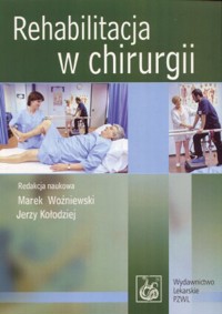Rehabilitacja w chirurgii - Marek Woźniewski, Jerzy Kołodziej - książka
