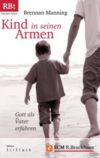 Kind in seinen Armen - Brennan Manning - ebook