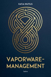 Vaporware-Management - Katja Inutilis - ebook
