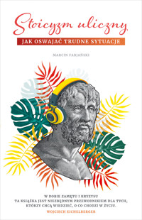 Stoicyzm uliczny. Jak oswajać trudne sytuacje - Marcin Fabjański - ebook