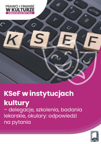 KSeF w instytucjach kultury – delegacje, szkolenia, badania lekarskie, okulary: odpowiedzi na pytania - zbiorowa praca - ebook