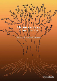 De mi esencia a tus manos - Sandra Florido Romero - ebook