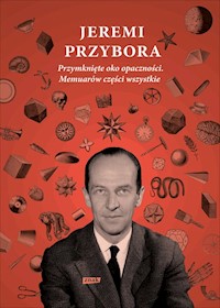 Przymknięte oko Opaczności Memuarów części wszystkie - Przybora Jeremi - książka