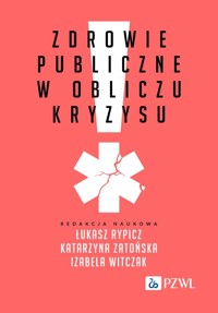 Zdrowie publiczne w obliczu kryzysu - Katarzyna Zatońska, Łukasz Rypicz, Izabela Witczak - książka