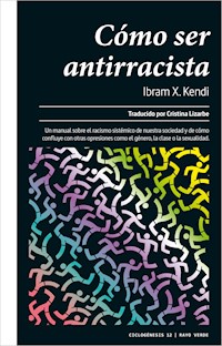 Cómo ser antirracista - Ibram X. Kendi - ebook