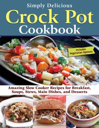Simply Delicious Crock Pot Cookbook - Anne Schaeffer - ebook