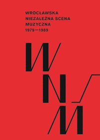 Wrocławska niezależna scena muzyczna 1979-1989 - Paweł Piotrowicz - książka