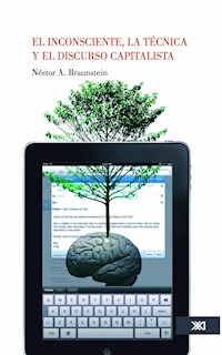 El inconsciente, la técnica y el discurso capitalista - Néstor A. Braunstein - ebook