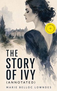 The Story of Ivy (Annotated) - Marie Belloc Lowndes - ebook