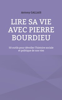 Lire sa vie avec Pierre Bourdieu - Antony Gallais - ebook
