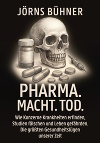 Pharma. Macht. Tod. - Jörns Bühner - ebook