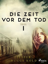 Die Zeit vor dem Tod: Teil 1 - Jesper Bugge Kold - ebook