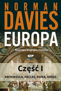 Europa. Rozprawa historyka z historią. Część 1 - Davies Norman - ebook