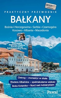 Bałkany Czarnogóra, Bośnia i Hercegowina, Serbia, Macedonia, Kosowo, Albania Przewodnik Pascala - Zagórksa-Chabros Aleksandra - książka