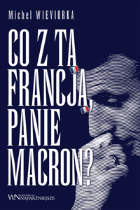 Co z tą Francją, Panie Macron? - Wieviorka Michel - ebook