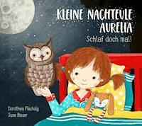 Kleine Nachteule Aurelia - Dorothea Flechsig - ebook