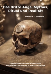Das dritte Auge: Mythos, Ritual und Realität - Hendrick A. Svensson - ebook