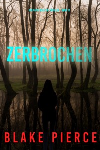 Zerbrochen (Ein Faith Bold FBI-Thriller – Band 12) - Blake Pierce - ebook