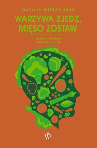 Warzywa zjedz, mięso zostaw - Natalia Mętrak Ruda - ebook