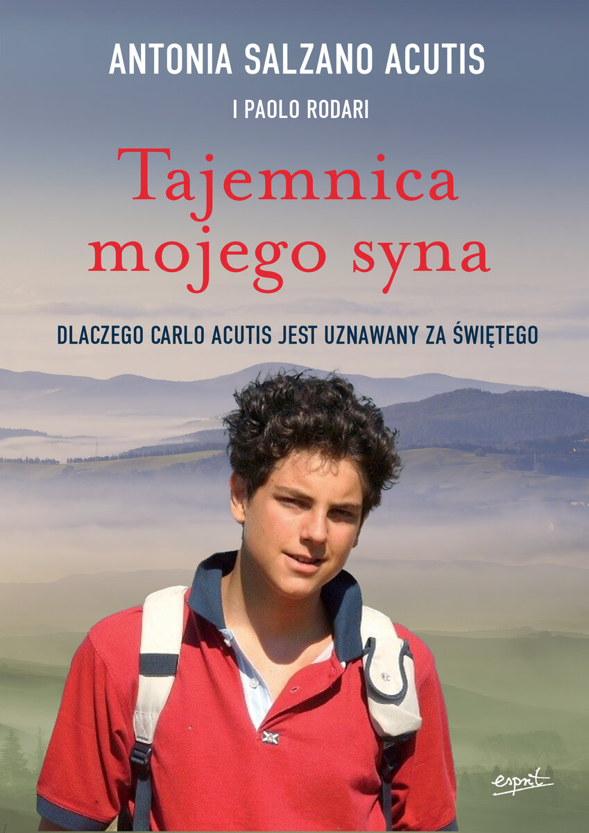 Tajemnica mojego syna. Dlaczego Carlo Acutis jest uznawany za świętego - Antonia Salzano Acutis, Paolo Rodari - książka