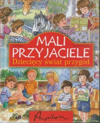 Mali przyjaciele. Dziecięcy świat przygód - Irena Landau, Marcin Przewoźniak - ebook