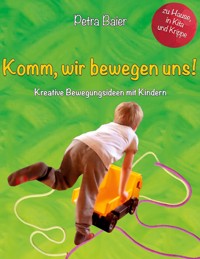 Komm, wir bewegen uns! - Petra Baier - ebook