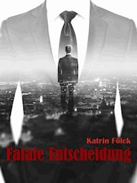 Fatale Entscheidung - Katrin Fölck - ebook