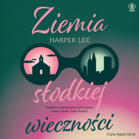 Ziemia słodkiej wieczności - Harper Lee - ebook + audiobook + książka
