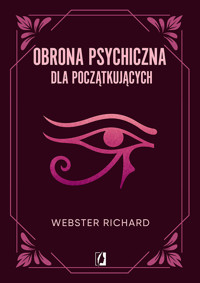 Obrona psychiczna dla poczatkujących - Richard Webster - ebook