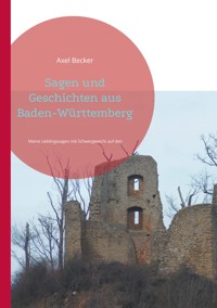 Sagen und Geschichten aus Baden-Württemberg - Axel Becker - ebook