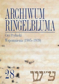 Archiwum Ringelbluma. Konspiracyjne Archiwum Getta Warszawy, tom 28, Cwi Pryłucki. Wspomnienia (1905 -  - książka