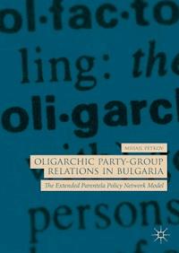 Oligarchic Party-Group Relations in Bulgaria - Mihail Petkov - ebook