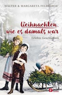 Weihnachten, wie es damals war - Walter Feldkirch - ebook