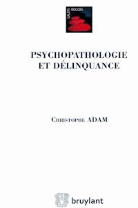 Psychopathologie et délinquance - Christophe Adam - ebook