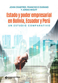 Estado y poder empresarial en Bolivia, Ecuador y Perú - John Crabtree - ebook