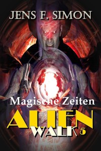 Magische Zeiten (AlienWalk 5) - jens f- simon - ebook
