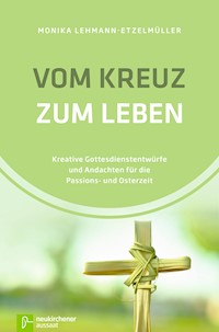 Vom Kreuz zum Leben - Monika Lehmann-Etzelmüller - ebook