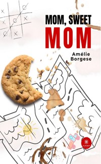 Mom, sweet mom - Amélie Borgese - ebook