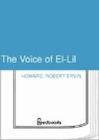 The Voice of El-Lil - Robert Ervin Howard - darmowy ebook