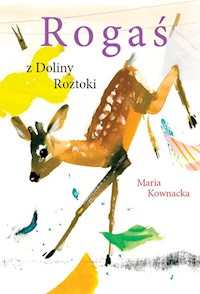Rogaś z Doliny Roztoki - Maria Kownacka - ebook + książka