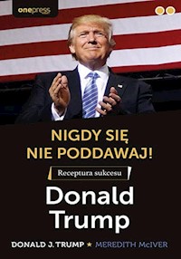 Nigdy się nie poddawaj! - Trump Donald J. - książka