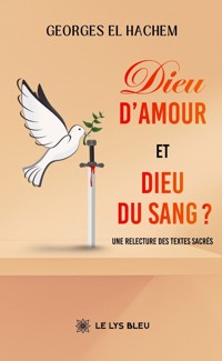 Dieu d’amour et Dieu du sang ? - Georges El Hachem - ebook