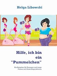 Hilfe, ich bin ein "Pummelchen" - Helga Libowski - ebook