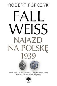 Fall Weiss. Najazd na Polskę 1939 - Forczyk Robert - książka