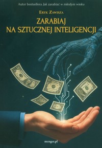 Zarabiaj na sztucznej inteligencji - Zawisza Eryk - książka